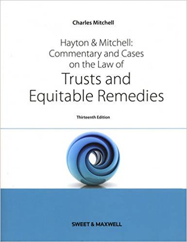 Hayton and Mitchell Commentary and Cases on the Law of Trusts and Equitable Remedies