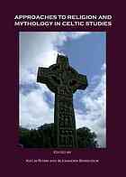 Approaches to Religion and Mythology in Celtic Studies