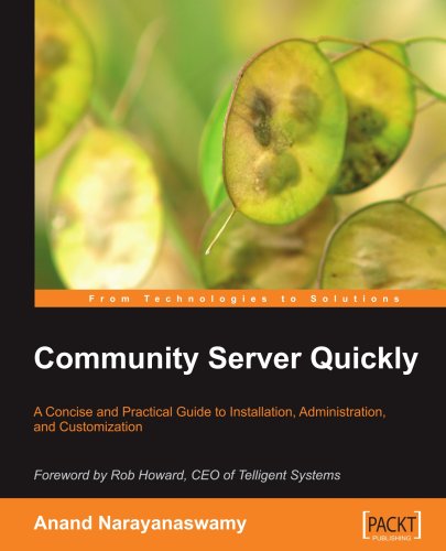 Community Server Quickly : a Concise and Practical Guide to Installation, Administration, and Customization.