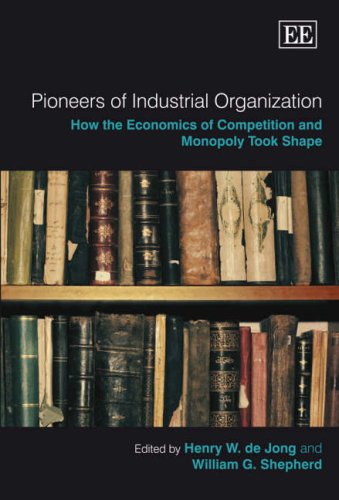 Pioneers of industrial organization : how the economics of competition and monopoly took shape