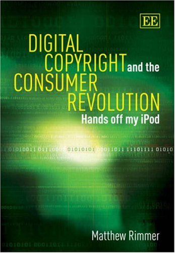 Digital copyright and the consumer revolution : hands off my iPod