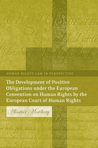 The Development of Positive Obligations Under the European Convention on Human Rights by the European Court of Human Rights