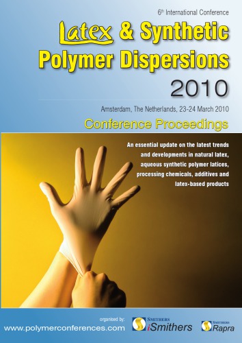 Latex & Synthetic Polymer Dispersions 2010 : [conference proceedings] : Amsterdam, the Netherlands, 23-24 March 2010