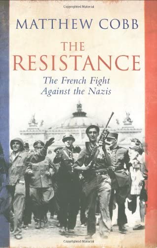 The Resistance - the French Fight Against the Nazis