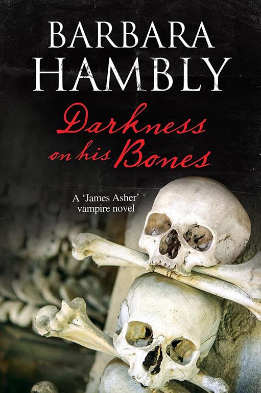 Darkness on His Bones (A James Asher Vampire Novel, 6)