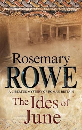 Ides of June, The: A mystery set in Roman Britain (A Libertus Mystery of Roman Britain, 16)