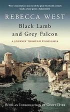 Black lamb and grey falcon : a journey through Yugoslavia