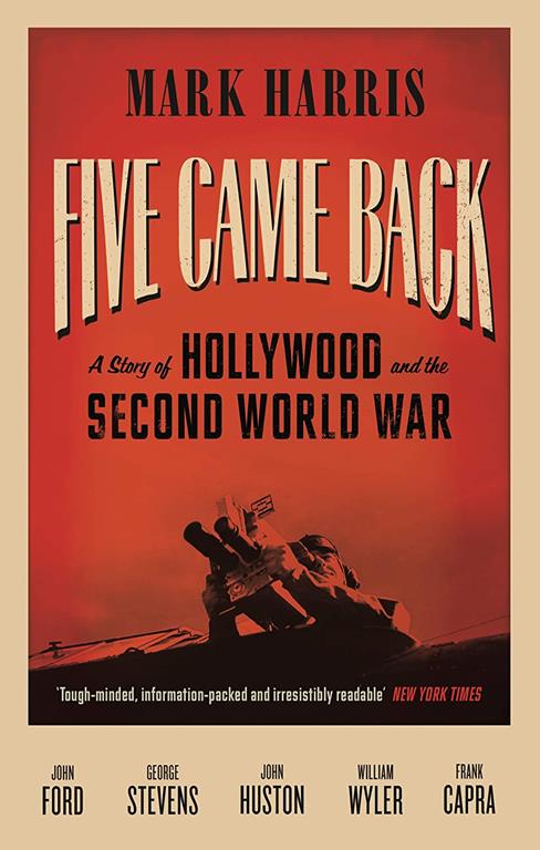 Five Came Back: A Story of Hollywood and the Second World War