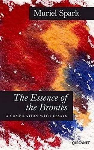 The Essence of the Bront&euml;s: A Compilation with Essays