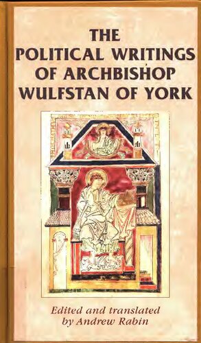 The political writings of Archbishop Wulfstan of York