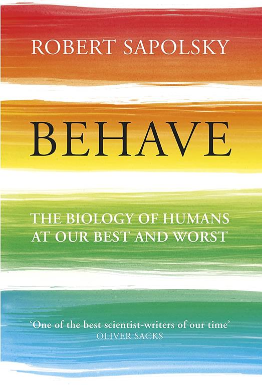 Behave: The Biology of Humans at Our Best and Worst