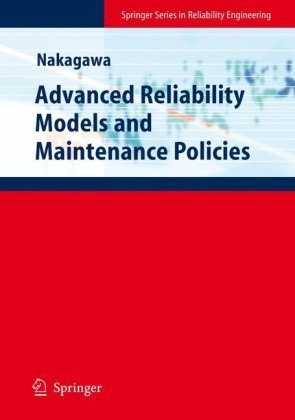 Advanced Reliability Models And Maintenance Policies (Springer Series In Reliability Engineering)