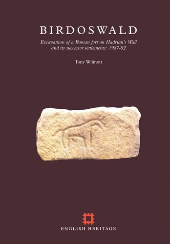 Birdoswald : excavations of a Roman fort on Hadrian's Wall and its successor settlements, 1987-1992