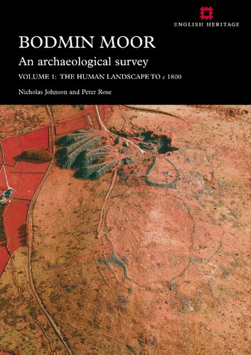 Bodmin Moor : an archaeological survey. Volume 1, The human landscape to c.1800