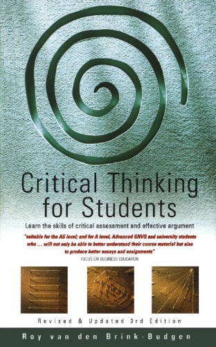 Critical thinking for students : learn the skills of critical assessment and effective argument