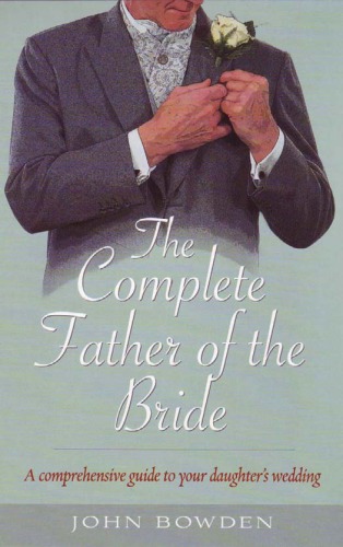 Your daughter's wedding : a comprehensive guide for the father of the bride