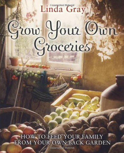 Grow your own groceries : how to feed your family from your own back garden