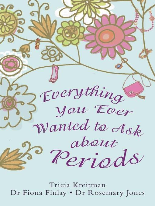 Everything You Ever Wanted to Ask About Periods