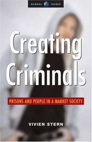 Creating criminals : prisons and people in a market society