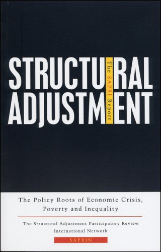 Structural adjustment : the SAPRI report : the policy roots of economic crisis, poverty, and inequality