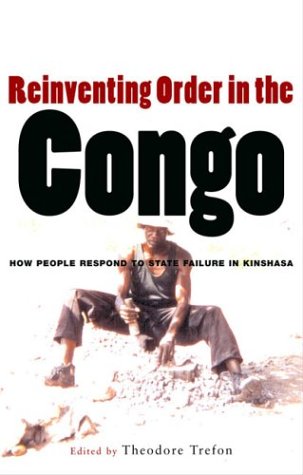 Reinventing order in Congo : how people respond to state failure in Kinshasa