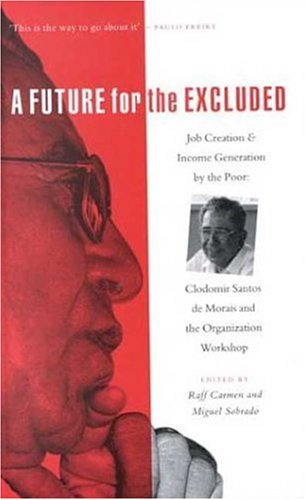 A future for the excluded : job creation and income generation by the poor