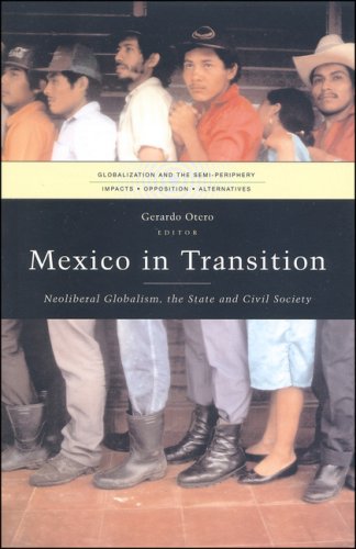 Mexico in Transition : Neoliberal Globalism, the State and Civil Society.