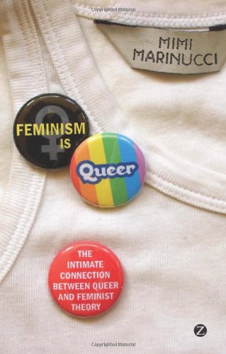 Feminism is queer : the intimate connection between queer and feminist theory