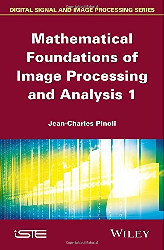 Mathematical Foundations of Image Processing and Analysis