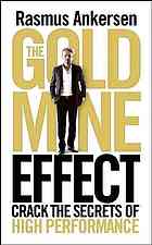 The gold mine effect : crack the secrets of high performance