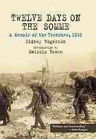 Twelve days on the Somme : a memoir of the trenches, 1916