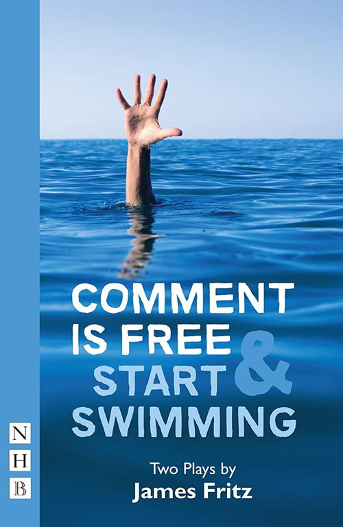 Comment is Free &amp; Start Swimming: Two Plays