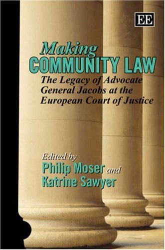 Making Community law : the legacy of Advocate General Jacobs at the European Court of Justice