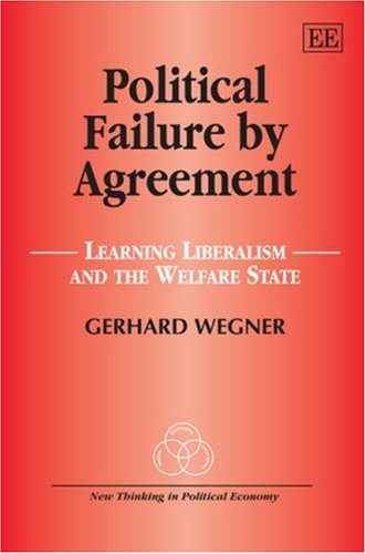 Political failure by agreement : learning liberalism and the welfare state