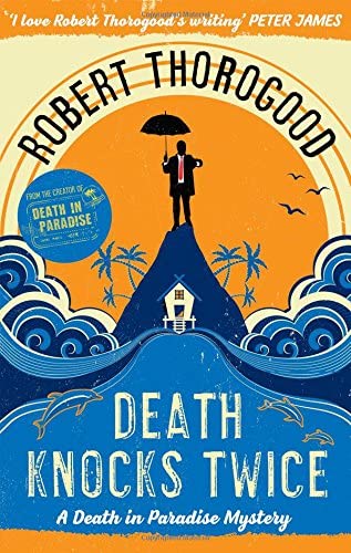 Death Knocks Twice (A Death in Paradise Mystery, Book 3)