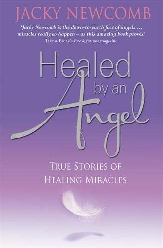 Healed by an Angel: True Stories of Healing Miracles