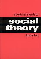 A Beginner′s Guide to Social Theory