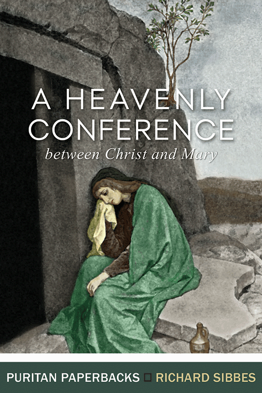 A heavenly conference between Christ and Mary after his resurrection : wherein the intimate familiarity and near relation between Christ and a believer is discovered