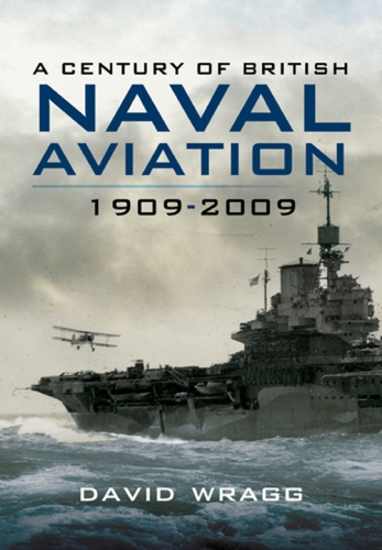 A Century of British Naval Aviation, 1909-2009