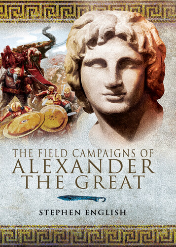 The Field Campaigns of Alexander the Great