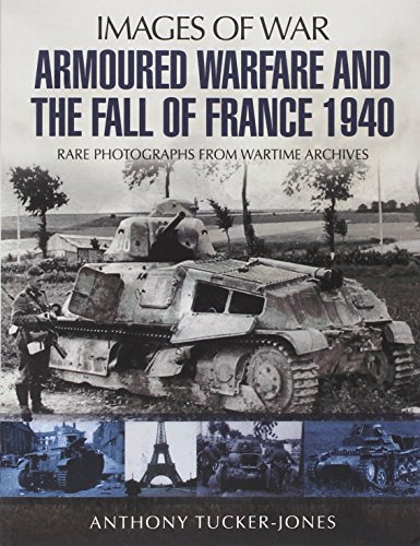 Armoured Warfare and the Fall of France 1940