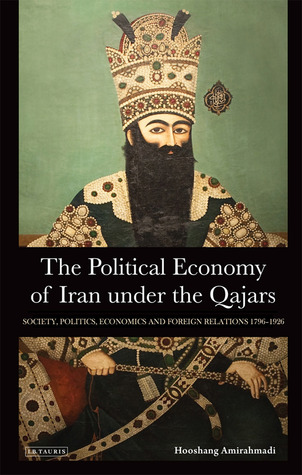 The Political Economy of Iran Under the Qajars