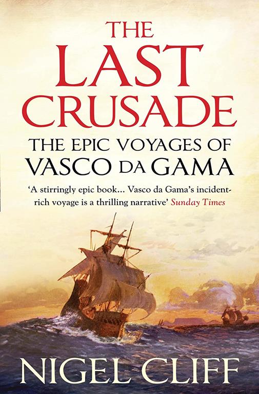 The Last Crusade: The Epic Voyages of Vasco Da Gama