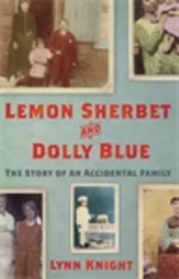 Lemon Sherbet and Dolly Blue The Story of an Accidental Family