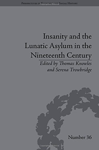 Insanity and the Lunatic Asylum in the Nineteenth Century