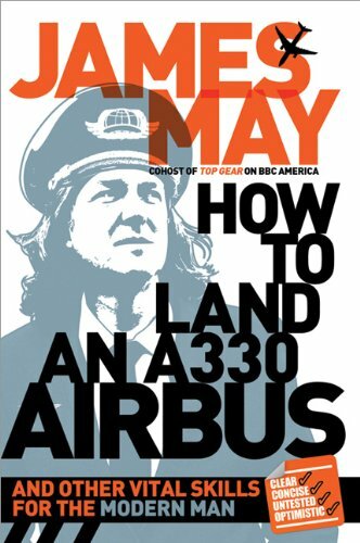 How to Land an A330 Airbus: And Other Vital Skills for the Modern Man