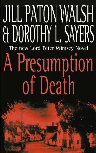 A presumption of death : [a new Lord Peter Wimsey/Harriet Vane mystery]