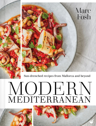 Modern Mediterranean - Sun-drenched recipes from Mallorca and beyond