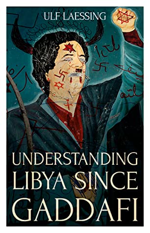 Understanding Libya Since Gaddafi