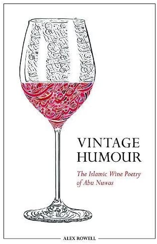 Vintage Humour: The Islamic Wine Poetry of Abu Nuwas